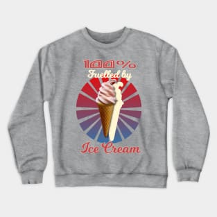 100% Fuelled by Ice Cream Crewneck Sweatshirt